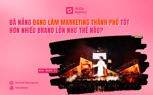 Đà Nẵng đang làm marketing thành phố tốt hơn nhiều brand lớn như thế nào?