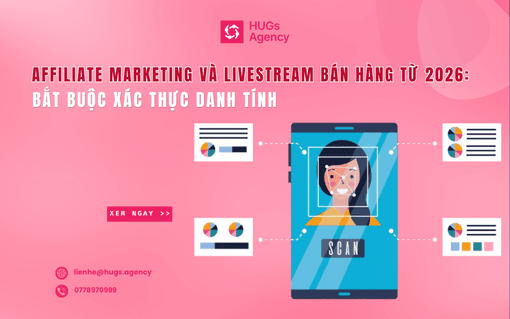 Affiliate Marketing Và Livestream Bán Hàng Từ 2026: Bắt Buộc Xác Thực Danh Tính