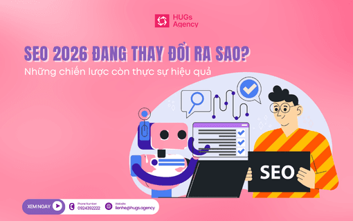 SEO 2026 đang thay đổi ra sao? Những chiến lược còn thực sự hiệu quả