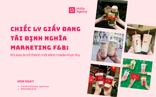 Chiếc ly giấy đang tái định nghĩa marketing F&B: Khi bao bì trở thành một kênh media thực thụ